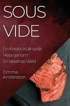 portada Sous Vide: En Kreativ Kulinarisk Resa genom Smakernas Värld (in Swedish)