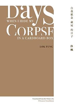 portada Days When i Hide my Corpse in a Cardboard Box: Selected Poems of Natalia Chan (Hong Kong Atlas) (in English)