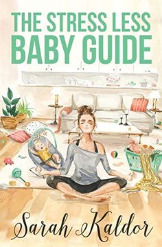 portada The Stress Less Baby Guide (en Inglés)