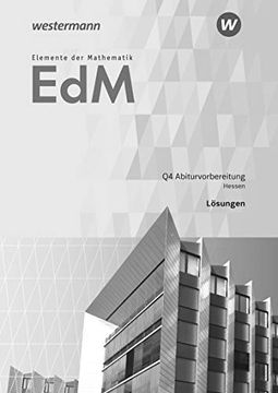 portada Elemente der Mathematik sii - Ausgabe 2016 für Hessen: Qualifikationsphase 4 - Abiturvorbereitung Gk/Lk: Lösungen (in German)