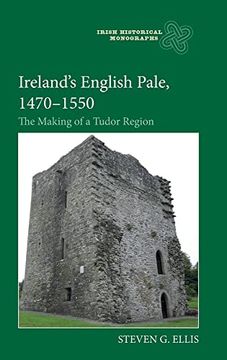 portada Ireland’S English Pale, 1470-1550: The Making of a Tudor Region (Irish Historical Monographs) (en Inglés)