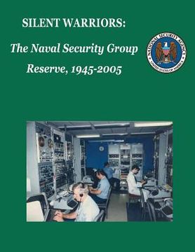portada Silent Warriors: The Naval Security Group Reserve, 1945-2005 (en Inglés)