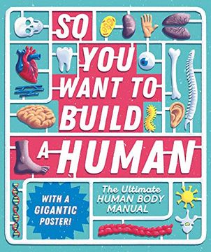 portada So you Want to Build a Human? The Ultimate Human Body Manual (en Inglés)