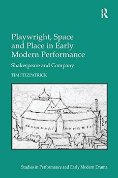 portada Playwright, Space and Place in Early Modern Performance: Shakespeare and Company (en Inglés)