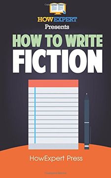 portada How To Write Fiction: Your Step-By-Step Guide To Writing Fiction