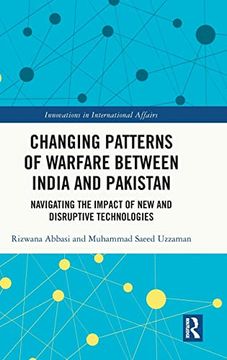 portada Changing Patterns of Warfare Between India and Pakistan (Innovations in International Affairs) (en Inglés)