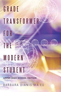 portada Grade Transformer for the Modern Student: Upper High School Edition (en Inglés)