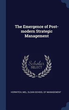 portada The Emergence of Post-modern Strategic Management