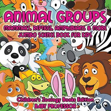 portada Animal Groups (Mammals, Reptiles, Amphibians & More): Jumbo Science Book for Kids | Children's Zoology Books Edition (en Inglés)