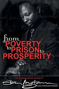 portada From Poverty to Prison to Prosperity: The Autobiographical Journey of Sean Ingram (en Inglés)