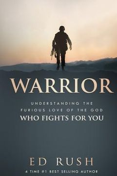 portada Warrior: Understanding the Furious Love of the God Who Fights for You (in English)