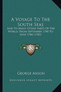 portada a voyage to the south seas: and to many other parts of the world, from september 1740 to june 1744 (1745) (en Inglés)
