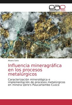 portada Influencia Mineragráfica en los Procesos Metalúrgicos: Caracterización Mineralógica e Implementación de Procesos Metalúrgicos en Minera Qero'S Paucartambo Cusco
