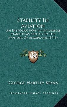 portada stability in aviation: an introduction to dynamical stability as applied to the motions of aeroplanes (1911) (en Inglés)