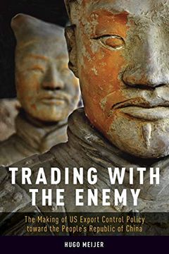 portada Trading With the Enemy: The Making of us Export Control Policy Toward the People'S Republic of China 