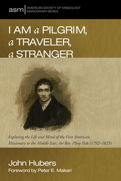 portada I Am a Pilgrim, a Traveler, a Stranger (in English)