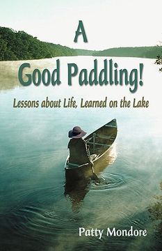 portada a good paddling!: lessons about life, learned on the lake (en Inglés)