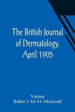 portada The British Journal of Dermatology, April 1905 (en Inglés)