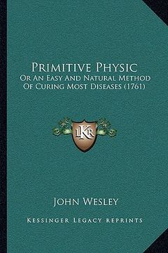 portada primitive physic: or an easy and natural method of curing most diseases (1761) (in English)
