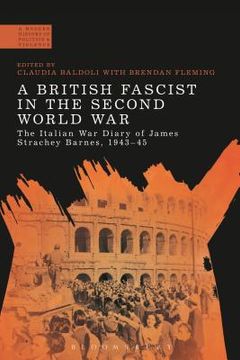portada A British Fascist in the Second World War: The Italian War Diary of James Strachey Barnes, 1943-45 (en Inglés)