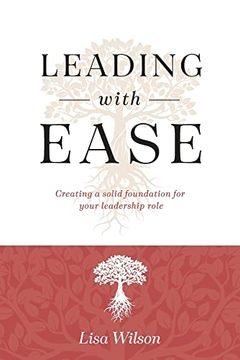 portada Leading With Ease: Creating a Solid Foundation for Your Leadership Role 
