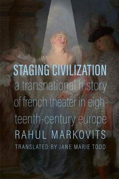 portada Staging Civilization: A Transnational History of French Theater in Eighteenth-Century Europe (en Inglés)