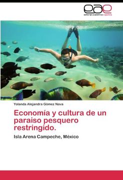 portada Economía y cultura de un paraiso pesquero restringido.: Isla Arena Campeche, México