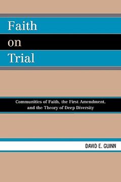 portada faith on trial: communities of faith, the first amendment, and the theory of deep diversity (en Inglés)