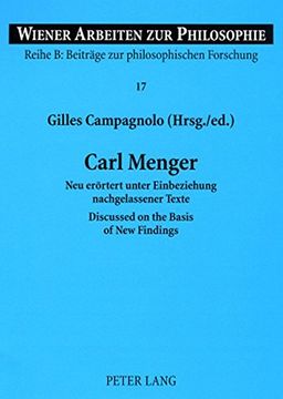 portada Carl Menger: Neu Eroertert Unter Einbeziehung Nachgelassener Texte- Discussed on the Basis of new Findings (Wiener Arbeiten zur Philosophie) (en Inglés)