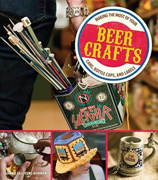 portada Beer Crafts: Making the Most of Your Cans, Bottle Caps, and Labels (en Inglés)