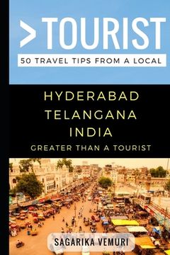 portada Greater Than a Tourist- Hyderabad Telangana India: 50 Travel Tips from a Local (en Inglés)