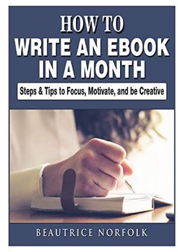 portada How to Write an Ebook in a Month: Steps & Tips to Focus, Motivate, and be Creative (en Inglés)