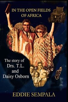 portada In the Open fields of Africa: The story of Drs. T.L and Daisy Osborn (en Inglés)
