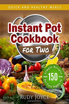 portada Instant pot Cookbook for Two: Quick and Healthy Meals - 150 Simple Recipes for Cozy Nights in (in English)
