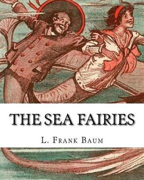 portada The sea fairies, By L. Frank Baum and illustrated By John R. Neill: (children's books).John Rea Neill (November 12, 1877 - September 19, 1943) was a m (en Inglés)