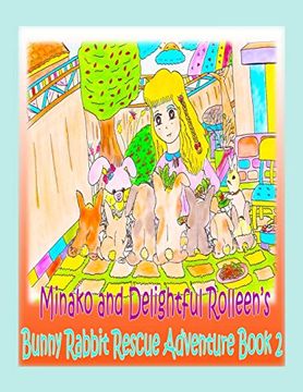 portada Minako and Delightful Rolleen'S Bunny Rabbit Rescue Adventure Book 2 (2) (Minako and Delightful Rolleen Collection) (en Inglés)