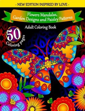 portada Adult Coloring Book: Flowers Mandalas, Garden Designs and Paisley Patterns: Coloring Books for Adults Relaxation - Cute and Warm Illustrati