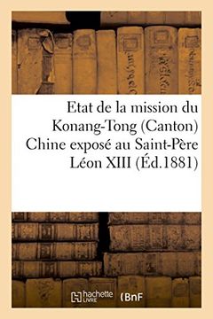 portada Etat de la mission du Konang-Tong (Canton) Chine exposé au Saint-Père Léon XIII (Histoire)