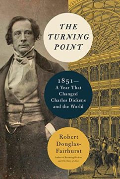 portada The Turning Point: 1851--A Year That Changed Charles Dickens and the World 