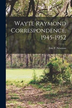 portada Wayte Raymond Correspondence, 1945-1952