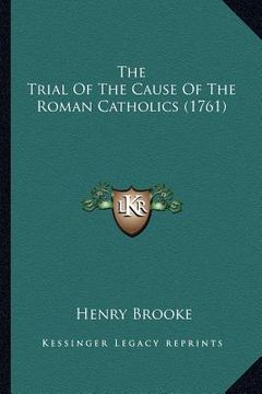 portada the trial of the cause of the roman catholics (1761) (in English)