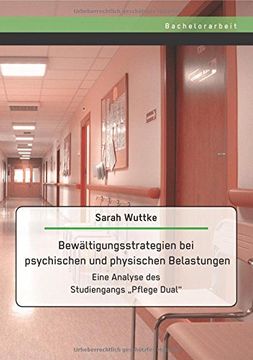 portada Bewältigungsstrategien bei psychischen und physischen Belastungen: Eine Analyse des Studiengangs „Pflege Dual" (German Edition)