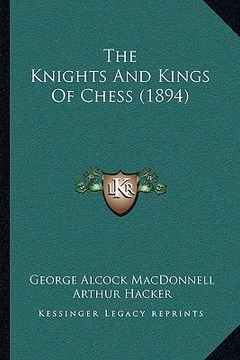 portada the knights and kings of chess (1894) (en Inglés)