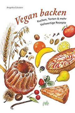 portada Vegan Backen: Kuchen, Torten & Mehr - Vollwertige Rezepte (en Alemán)