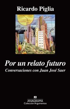 portada Por un Relato Futuro: Conversaciones con Juan Jose Saer