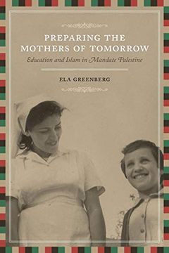 portada Preparing the Mothers of Tomorrow: Education and Islam in Mandate Palestine (in English)