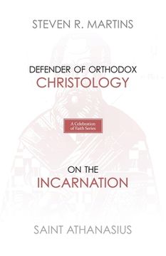 portada A Celebration of Faith Series: St. Athanasius: Defender of Orthodox Christology On the Incarnation (en Inglés)