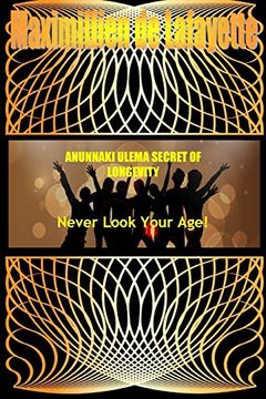 portada Anunnaki Ulema Secret of Longevity. Never Look Your age (in English)