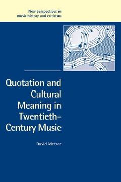 portada Quotation and Cultural Meaning in Twentieth-Century Music Hardback (New Perspectives in Music History and Criticism) (en Inglés)
