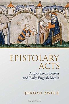 portada Epistolary Acts: Anglo-Saxon Letters and Early English Media (in English)
